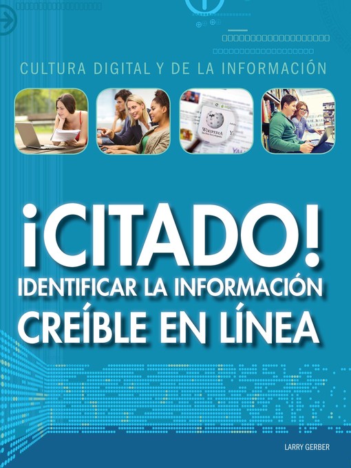 Title details for ¡Citado!:Identificar la información creíble en línea (Cited! Identifying Credible Information Online) by Larry Gerber - Available